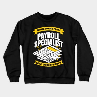 Funny Payroll Specialist Analyst Profession Gift Crewneck Sweatshirt